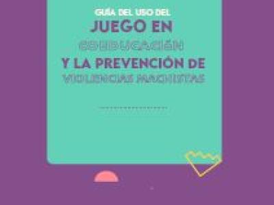 Guía del uso del juego en coeducación y la prevención de violencias machistas