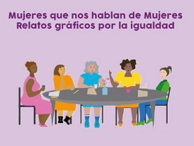 Mujeres que nos hablan de Mujeres. Relatos gráficos por la Igualdad.