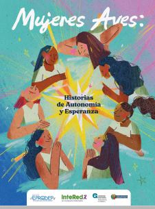 Mujeres aves: Historias de autonomía y esperanza