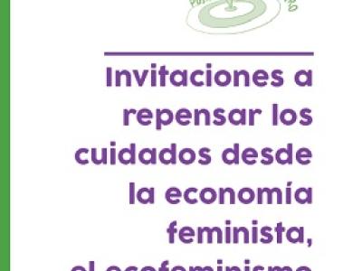 Invitaciones a repensar los cuidados desde la economía feminista, el ecofeminismo y el Buen Vivir